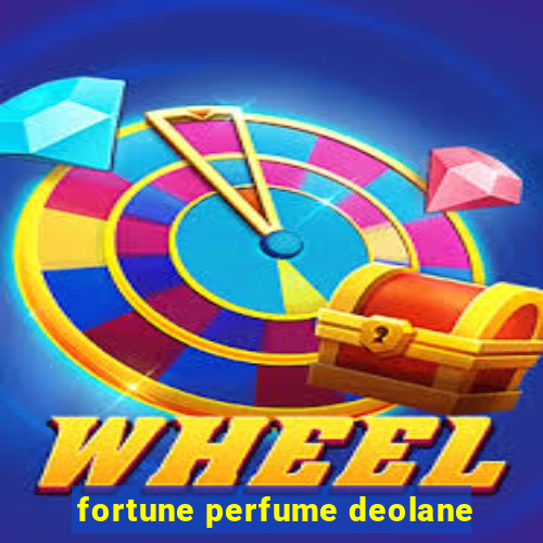 fortune perfume deolane